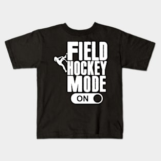 Field Hockey Mode On N Field Hockey Kids T-Shirt